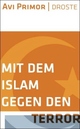 Cover: Mit dem Islam gegen den Terror Cover: Mit dem Islam gegen den Terror