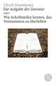 Cover: Die Aufgabe der Literatur Cover: Die Aufgabe der Literatur