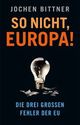 Cover: So nicht, Europa! Cover: So nicht, Europa!