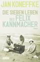 Cover: Die sieben Leben des Felix Kannmacher Cover: Die sieben Leben des Felix Kannmacher