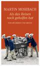 Cover: Als das Reisen noch geholfen hat Cover: Als das Reisen noch geholfen hat