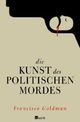 Cover: Die Kunst des politischen Mordes Cover: Die Kunst des politischen Mordes