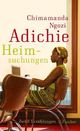 Cover: Chimamanda Ngozi Adichie: Heimsuchungen. Zwölf Erzählungen