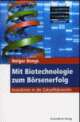 Cover: Mit Biotechnologie zum Börsenerfolg Cover: Mit Biotechnologie zum Börsenerfolg