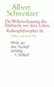 Cover: Die Weltanschauung der Ehrfurcht vor dem Leben. Kulturphilosophie III. Dritter und vierter Teil Cover: Die Weltanschauung der Ehrfurcht vor dem Leben. Kulturphilosophie III. Dritter und vierter Teil