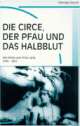 Cover: Die Circe, der Pfau und das Halbblut Cover: Die Circe, der Pfau und das Halbblut