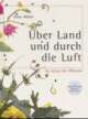 Cover: Über Land und durch die Luft Cover: Über Land und durch die Luft