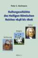 Cover: Kulturgeschichte des Heiligen Römischen Reiches 1648 bis 1806 Cover: Kulturgeschichte des Heiligen Römischen Reiches 1648 bis 1806