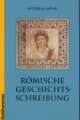 Cover: Römische Geschichtsschreibung Cover: Römische Geschichtsschreibung