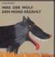 Cover: Was der Wolf dem Mond erzählt Cover: Was der Wolf dem Mond erzählt