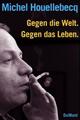Cover: Gegen die Welt, gegen das Leben
