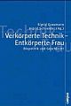 Cover: Verk�rperte Technik - entk�rperte Frau