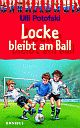 Cover: Locke bleibt am Ball