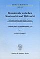 Cover: Demokratie zwischen Staatsrecht und Weltrecht Cover: Demokratie zwischen Staatsrecht und Weltrecht