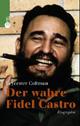 Cover: Der wahre Fidel Castro Cover: Der wahre Fidel Castro