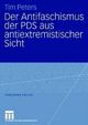 Cover: Der Antifaschismus der PDS aus antiextremistischer Sicht Cover: Der Antifaschismus der PDS aus antiextremistischer Sicht
