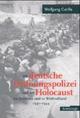 Cover: Die deutsche Ordnungspolizei und der Holocaust im Baltikum und in Weißrussland 1941-1944