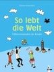 Cover: Schulz-Reiss, Christine: So lebt die Welt