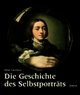 Cover: Die Geschichte des Selbstporträts Cover: Die Geschichte des Selbstporträts