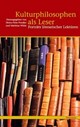 Cover: Kulturphilosophen als Leser Cover: Kulturphilosophen als Leser