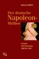 Cover: Der deutsche Napoleon-Mythos Cover: Der deutsche Napoleon-Mythos