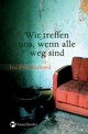 Cover: Wir treffen uns, wenn alle weg sind Cover: Wir treffen uns, wenn alle weg sind