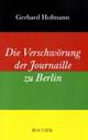 Cover: Die Verschwörung der Journaille zu Berlin Cover: Die Verschwörung der Journaille zu Berlin