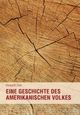 Cover: Eine Geschichte des amerikanischen Volkes