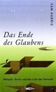 Cover: Das Ende des Glaubens Cover: Das Ende des Glaubens
