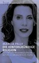 Cover: Die hintergründige Religion Cover: Die hintergründige Religion