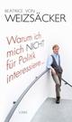 Cover: Warum ich mich nicht für Politik interessiere