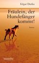 Cover: Fräulein, der Hundefänger kommt Cover: Fräulein, der Hundefänger kommt