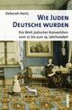Cover: Wie Juden Deutsche wurden Cover: Wie Juden Deutsche wurden