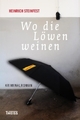 Cover: Wo die Löwen weinen
