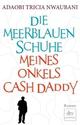 Cover: Die meerblauen Schuhe meines Onkels Cash Daddy