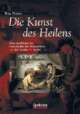 Cover: Die Kunst des Heilens Cover: Die Kunst des Heilens