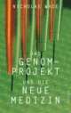 Cover: Das Genom-Projekt und die Neue Medizin Cover: Das Genom-Projekt und die Neue Medizin