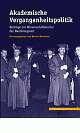 Cover: Akademische Vergangenheitspolitik Cover: Akademische Vergangenheitspolitik