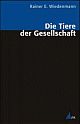 Cover: Die Tiere der Gesellschaft