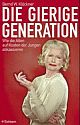 Cover: Die gierige Generation