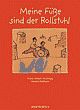 Cover: Meine Füße sind der Rollstuhl Cover: Meine Füße sind der Rollstuhl
