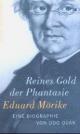 Cover: Eduard Mörike. Reines Gold der Phantasie Cover: Eduard Mörike. Reines Gold der Phantasie