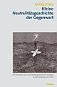 Cover: Kleine Neutralitätsgeschichte der Gegenwart Cover: Kleine Neutralitätsgeschichte der Gegenwart