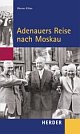 Cover: Adenauers Reise nach Moskau Cover: Adenauers Reise nach Moskau