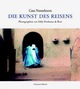 Cover: Die Kunst des Reisens Cover: Die Kunst des Reisens