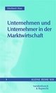 Cover: Unternehmen und Unternehmer in der Marktwirtschaft Cover: Unternehmen und Unternehmer in der Marktwirtschaft