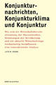 Cover: Konjunkturnachrichten, Konjunkturklima und Konjunktur Cover: Konjunkturnachrichten, Konjunkturklima und Konjunktur
