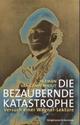 Cover: Die bezaubernde Katastrophe Cover: Die bezaubernde Katastrophe