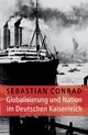 Cover: Globalisierung und Nation im Deutschen Kaiserreich Cover: Globalisierung und Nation im Deutschen Kaiserreich