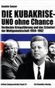 Cover: Die Kubakrise - Uno ohne Chance Cover: Die Kubakrise - Uno ohne Chance